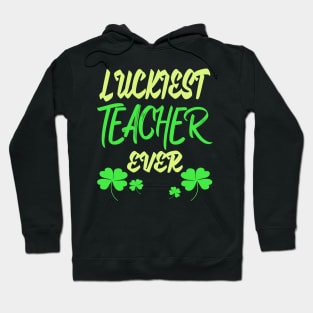 Luckiest Teacher Ever Hoodie